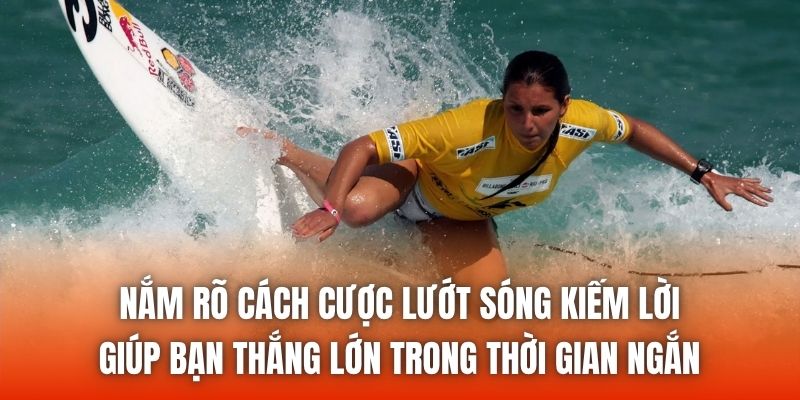 Nắm rõ cách cược lướt sóng kiếm lời giúp bạn thắng lớn trong thời gian ngắn