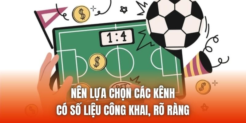 Nên lựa chọn các kênh có số liệu công khai, rõ ràng