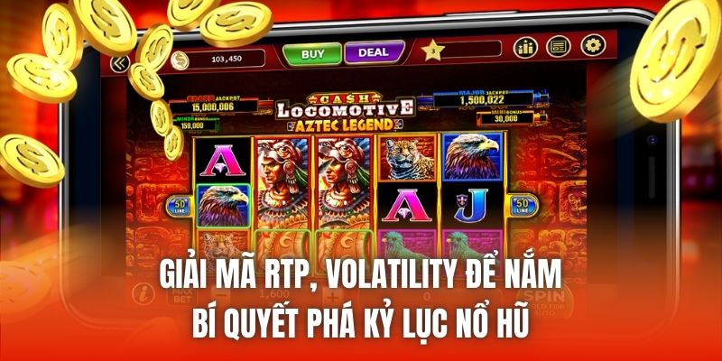 Giải mã RTP, Volatility để nắm bí quyết phá kỷ lục nổ hũ