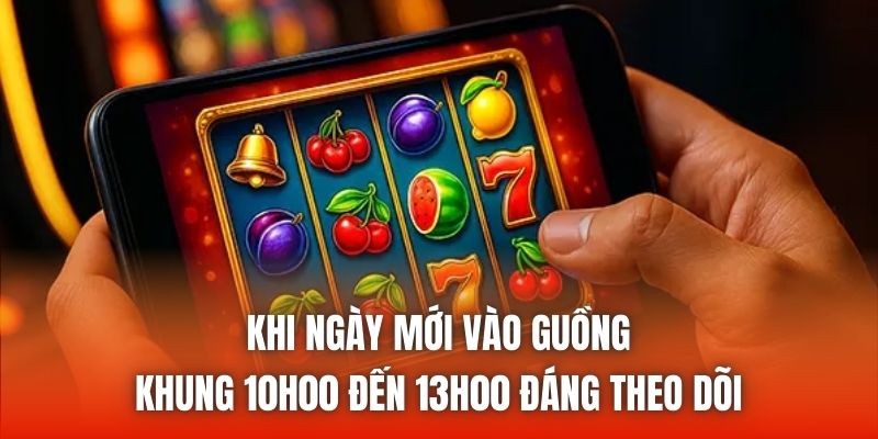 Khi ngày mới vào guồng - Khung 10h00 đến 13h00 đáng theo dõi